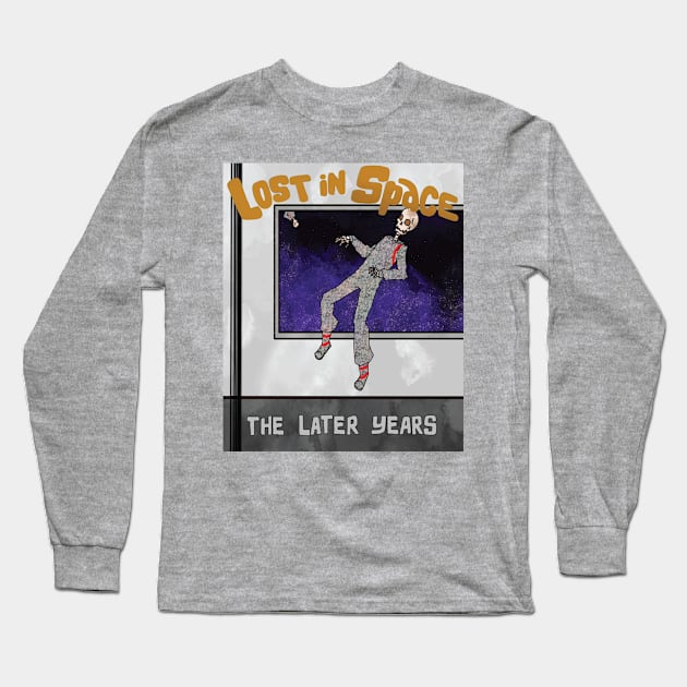 The Later Years Long Sleeve T-Shirt by Reckless Productions